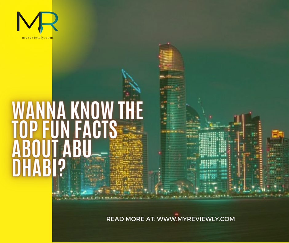 Wanna Know the Top Fun Facts about Abu Dhabi?